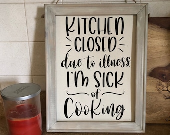 Funny Kitchen Sign: &quot;Kitchen Closed Due To Illness&quot; - Rustic Farmhouse Decor