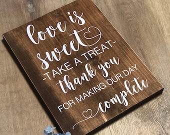 Wedding Real Wood Sign "Love Is Sweet Take A Treat Thank You For Making Our Day Complete" Dessert Table Bar Rustic Decor *Customizable*