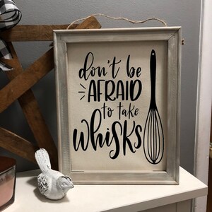 Funny Kitchen Sign "Don't Be Afraid To Take Whisks" Farmhouse Country Rustic Home Decor *Customizable* Funny Kitchen Decor