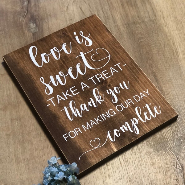 Wedding Real Wood Sign "Love Is Sweet Take A Treat Thank You For Making Our Day Complete" Dessert Table Bar Rustic Decor *Customizable*
