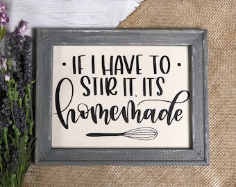 Funny Kitchen Sign "If I Have To Stir It, It's Homemade" Farmhouse Country Rustic Home Decor *Custom* Wall Hanging Cooking/Baking Sayings