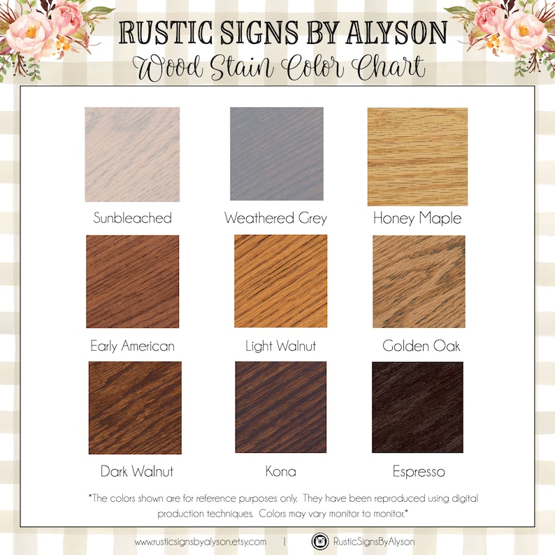 May include: Wood stain color chart with nine different wood stain colors. The colors are labeled: Sunbleached, Weathered Grey, Honey Maple, Early American, Light Walnut, Golden Oak, Dark Walnut, Kona, and Espresso. The text at the bottom of the chart reads: "The colors shown are for reference purposes only. They have been reproduced using digital production techniques. Colors may vary monitor to monitor."