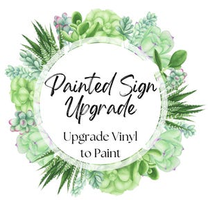Painted Sign Upgrade *Add-On Item Only* Upgrade Any Wood Vinyl Sign in My Shop To Paint *Canvas Signs Not Included*