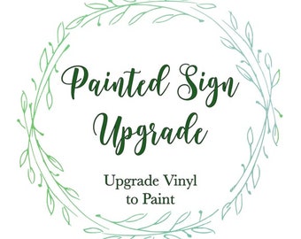 Gemaltes Schild Upgrade *Nur Add-On Artikel* Aktualisieren Sie jedes Holz vinyl Schild in meinem Shop zum Bemalen *Leinwandschilder nicht enthalten*