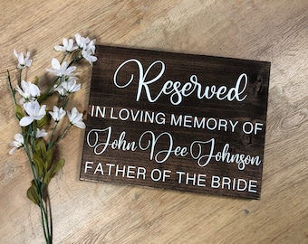 Wedding Reserved In Loving Memory Real Wood Sign Father Mother Memorial Rustic Decor Customizable Bride Groom Grandmother Grandfather Uncle