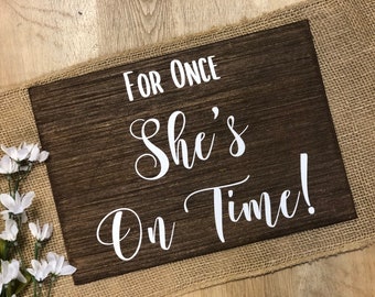 Wedding Funny Ring Bearer Sign "For Once She's On Time!" Customizable Ceremony Sign Farm Country Rustic Wedding Decor Lightweight Sign Ring