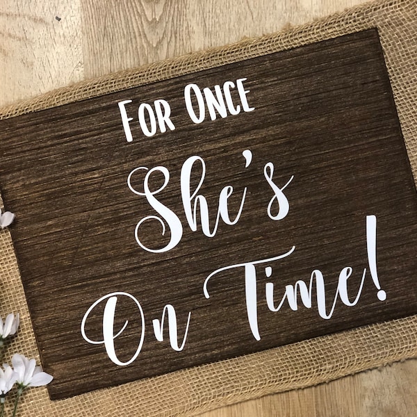 Wedding Funny Ring Bearer Sign "For Once She's On Time!" Customizable Ceremony Sign Farm Country Rustic Wedding Decor Lightweight Sign Ring