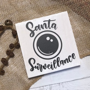 Santa Surveillance Wood Sign: Funny Christmas Decor