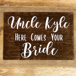Wedding Sign &quot;Uncle Here Comes Your Bride&quot; Customizable Ring Bearer Sign Farm Country Rustic Wedding Decor Lightweight Sign
