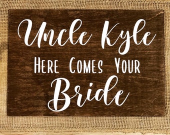 Wedding Sign "Uncle Here Comes Your Bride" Customizable Ring Bearer Sign Farm Country Rustic Wedding Decor Lightweight Sign