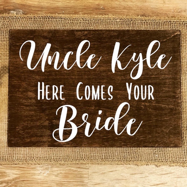 Wedding Sign "Uncle Here Comes Your Bride" Customizable Ring Bearer Sign Farm Country Rustic Wedding Decor Lightweight Sign