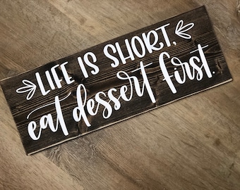 Funny Kitchen Wood Sign: "Life Is Short, Eat Dessert First" - Rustic Farmhouse Decor