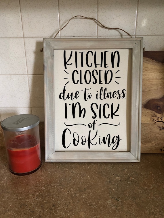 Funny Kitchen Sign kitchen Closed Due to Illness. - Etsy