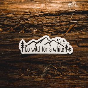 Go wild for a while Sticker, Trees & Mountains, Black/White, Inspirational Quote, Hiking Outdoor Quote, Get Outside, Explore, Hipster Travel image 1