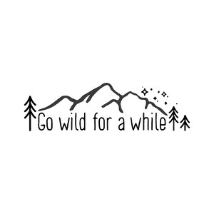 Go wild for a while Sticker, Trees & Mountains, Black/White, Inspirational Quote, Hiking Outdoor Quote, Get Outside, Explore, Hipster Travel image 3