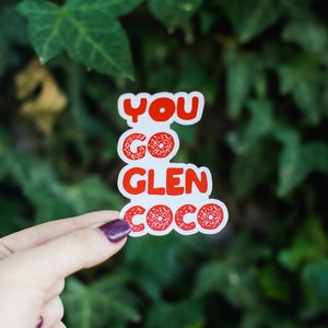 Mean Girls Sticker, You Go Glen Coco Sticker, Gift, Stickers, Laptop Stickers, Vinyl Stickers, Water Bottle Sticker, Glossy