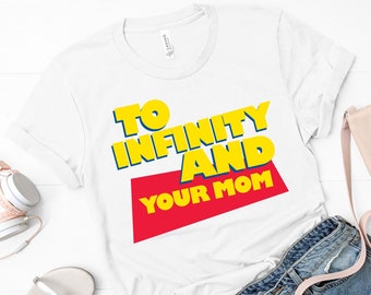 Toy Story Shirt, To Infinity and Your Mom Shirt, Funny Shirts, Gift, Plus Size, Vacation Shirt, Family Shirt