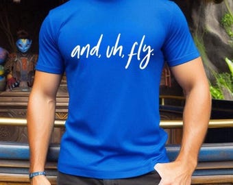 Camiseta "And Uh Fly", "Flight of Passage", camisetas divertidas de Avatar, camiseta de Ride, regalo, talla grande, camiseta de vacaciones, camiseta familiar