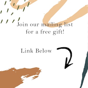 May include: Join our mailing list for a free gift! Link Below. A graphic with a black arrow pointing down.