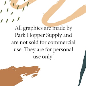 May include: Text graphic with a brown, green, and peach abstract background. The text reads: "All graphics are made by Park Hopper Supply and are not sold for commercial use. They are for personal use only!"