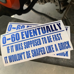 0-60 eventually… shaped like a brick decal