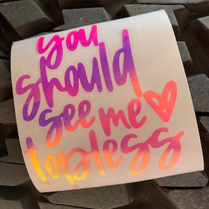You should see me topless decal