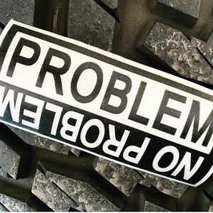 Problem no problem decal