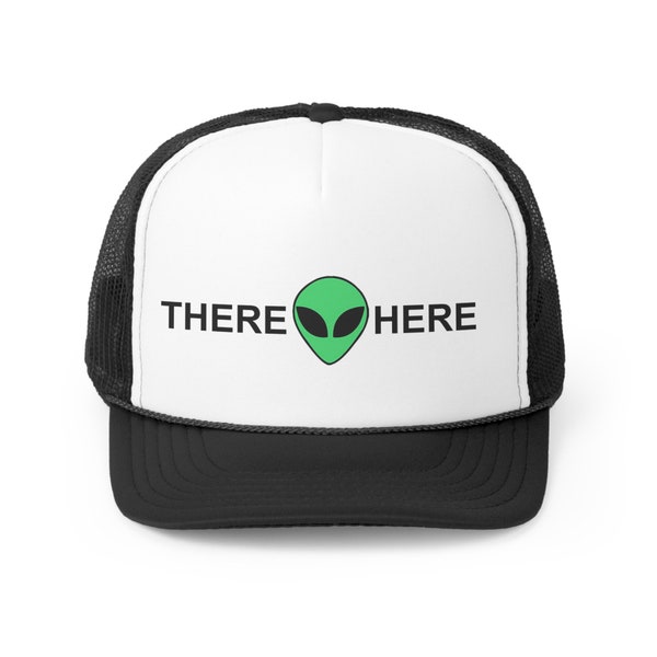 There Here Alien Trucker Hat