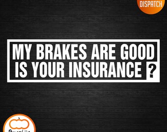 tailgate funny my brakes are good  Window Bumper Sticker Decal too close