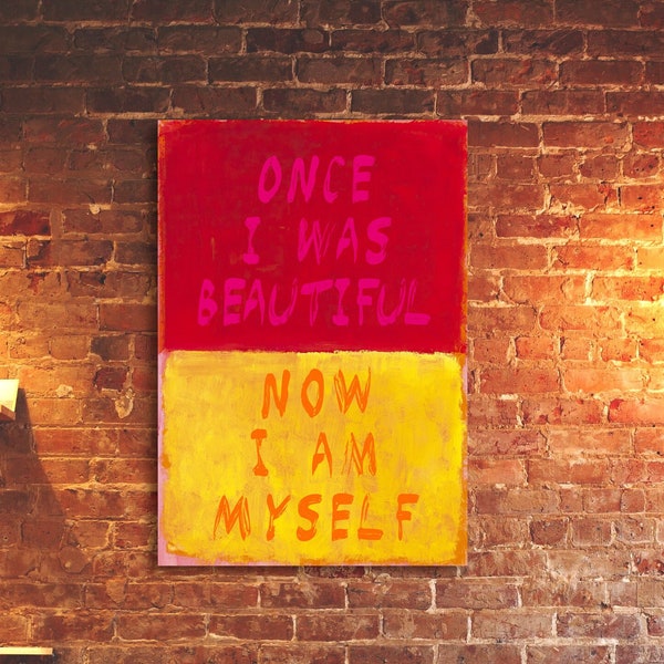 Once I was beautiful, now I am myself - Quote from poet Anne Sexton - Poster