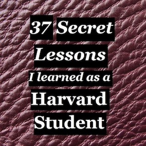 Op de afbeelding: Een bordeauxrode textuur achtergrond met zwarte tekst die "37 Secret Lessons I learned as a Harvard Student" luidt.