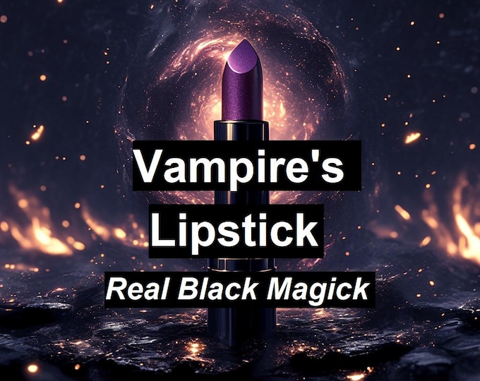 Vampire Transformation Lipstick. hypnotic power. pull energy from others. irresistible beauty. Fame and fortune. voodoo witchcraft magick