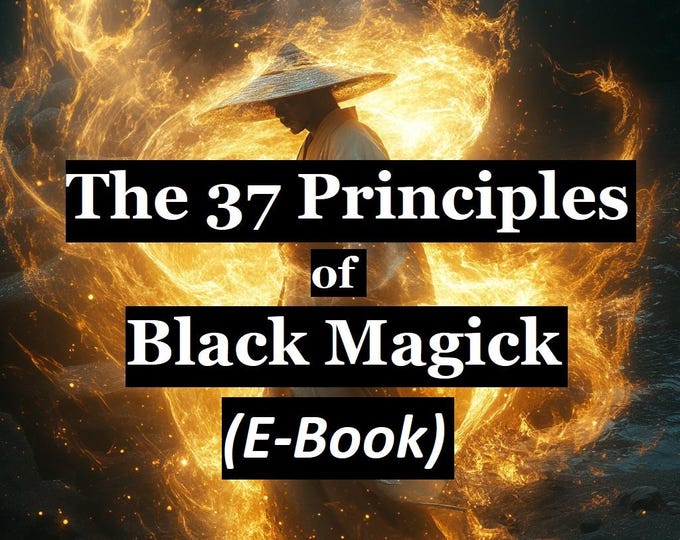 The 37 Principles of Black Magick (E-Book) Hidden secrets to manifesting Money, Romance and World Domination. Manual for witches and psychic