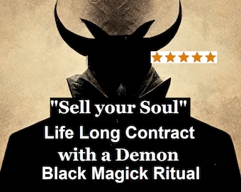 Life Long Contract with a Demon (or any spirit) of your choice. Fame, Fortune, Power Unlimited Romantic Partners.