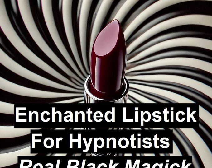 Hypnotist's Enchanted Lipstick; Super hypnosis power, extreme charisma, attract rich clients, induce deep trance state, follow & worship you