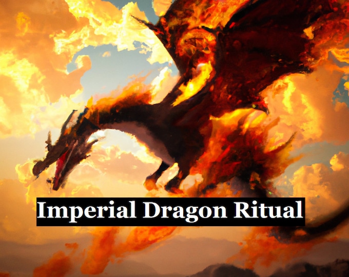 Imperial Dragon Ritual for Ultimate Power - Black Magick witchcraft divination, manifest wealth, abundance, fame, love, extreme magic power