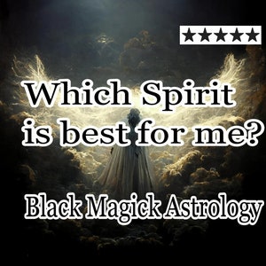Which Spirit is best for me to work with? Black Magic Astrology reading. Good Luck Spell. Divination for love + money. Demon/ Angel/ Deity