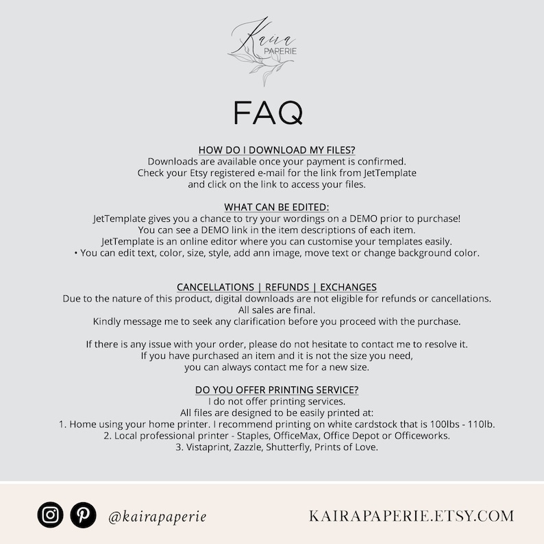 Puede incluir: P&aacute;gina de preguntas frecuentes para una tienda de imprimibles digitales llamada Kaira Paperie. La p&aacute;gina explica c&oacute;mo descargar los archivos, qu&eacute; se puede editar y las pol&iacute;ticas de cancelaci&oacute;n. Tambi&eacute;n indica que la tienda no ofrece servicios de impresi&oacute;n, pero proporciona recomendaciones para las opciones de impresi&oacute;n.