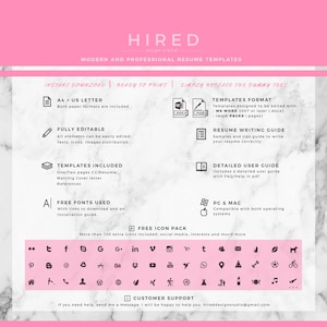 Puede incluir: Un fondo de m&aacute;rmol rosa y blanco con un cuadro de texto blanco que dice "HIRED" en texto negro. El cuadro de texto est&aacute; encima de un cuadro de texto blanco que dice "MODERN AND PROFESSIONAL RESUME TEMPLATES". Debajo de los cuadros de texto hay un cuadro de texto blanco con texto negro que dice "INSTANT DOWNLOAD | READY TO PRINT | SIMPLY REPLACE THE DUMMY TEXT". El cuadro de texto est&aacute; dividido en tres secciones. La primera secci&oacute;n dice "A4 + US LETTER" y tiene un icono negro de un trozo de papel con una esquina doblada. La segunda secci&oacute;n dice "FULLY EDITABLE" y tiene un icono negro de un l&aacute;piz. La tercera secci&oacute;n dice "TEMPLATES INCLUDED" y tiene un icono negro de tres libros apilados. Debajo del cuadro de texto hay un cuadro de texto blanco con texto negro que dice "FREE FONTS USED" y tiene un icono negro de la letra "A". Debajo del cuadro de texto hay un cuadro de texto blanco con texto negro que dice "FREE ICON PACK" y tiene un icono negro de un signo m&aacute;s. Debajo del cuadro de texto hay una fila de iconos negros de plataformas de redes sociales. Debajo de los iconos hay un cuadro de texto blanco con texto negro que dice "CUSTOMER SUPPORT" y tiene un icono negro de una burbuja de chat. Debajo del cuadro de texto hay un cuadro de texto blanco con texto negro que dice "If you need help, send me a message. I will be happy to help you, hireddesignstudio@gmail.com".