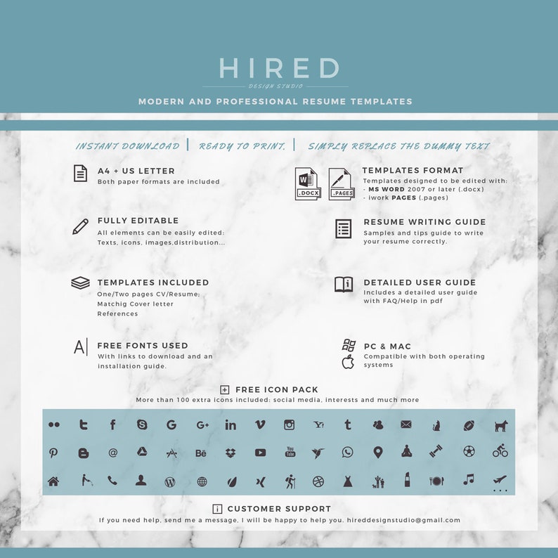 Puede incluir: Un fondo de m&aacute;rmol blanco y gris con un rect&aacute;ngulo azul que contiene texto e iconos. El texto dice "HIRED DESIGN STUDIO MODERN AND PROFESSIONAL RESUME TEMPLATES INSTANT DOWNLOAD | READY TO PRINT. SIMPLY REPLACE THE DUMMY TEXT A4 + US LETTER Both paper formats are included FULLY EDITABLE All elements can be easily edited: Texts, icons, images, distribution... TEMPLATES INCLUDED One/Two pages CV/Resume: Matchig Cover letter References Al FREE FONTS USED With links to download and an installation guide. FREE ICON PACK More than 100 extra icons included: social media, interests and much more ... t f S G G+ in v Y t P @ Be X CUSTOMER SUPPORT If you need help, send me a message. I will be happy to help you, hireddesignstudio@gmail.com". Los iconos incluyen un l&aacute;piz, un documento, una p&aacute;gina, un libro, una computadora, un tel&eacute;fono, una casa, una persona, un sitio web, una hoja, una persona caminando, un autom&oacute;vil, un tenedor y un cuchillo, una nota musical y una taza de caf&eacute;.