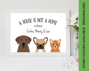 A House Is Not A Home Pet Print | Pet Gift | Pet Family Print | Personalised | Two Dog Cat Print | Multi Dog Cat Art | Customised your pets