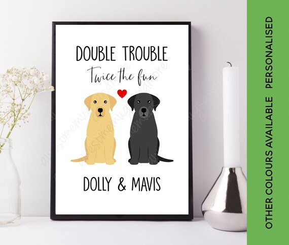 Double Trouble Twice the Fun Labrador Print | Two Labradors | Custom two Dog Picture | Labrador Gift | Personalised Labrador  Duo Art
