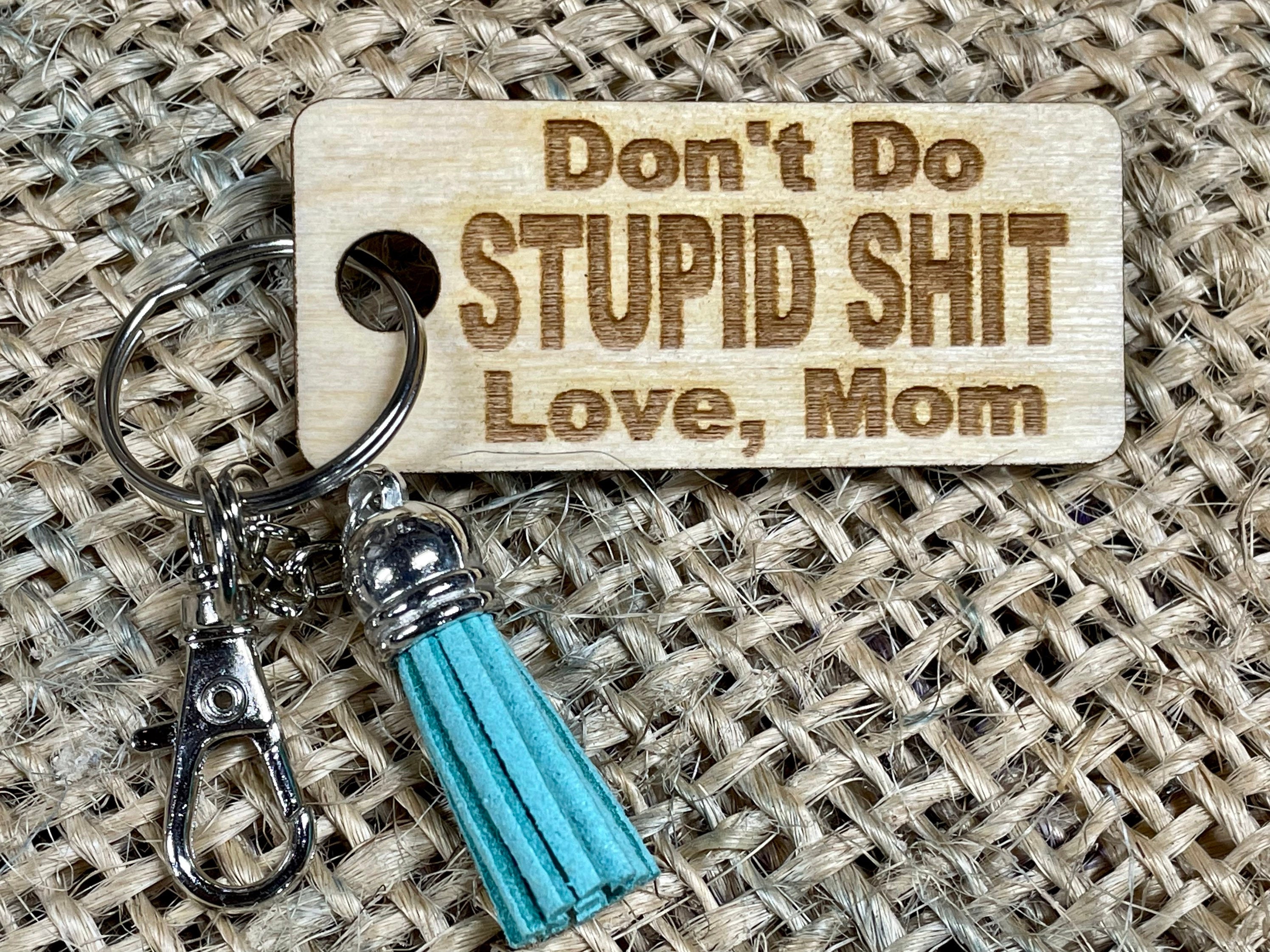 Keychain - Don't Do Dumb Sh*t! – Forever Lasered Memories