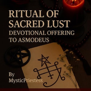 May include: An image with the text "RITUAL OF SACRED LUST DEVOTIONAL OFFERING TO ASMODEUS" and "By Mystic Priestess". The image includes a lit candle, a pentagram, a sigil, and a string of beads. The background is dark.
