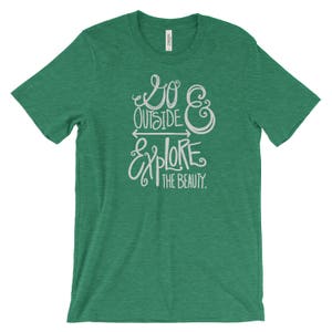 Go Outside and Explore the Beauty Tshirt Heather Kelly