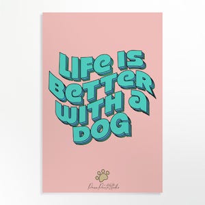 Stampa giclée 15x10 cm. Citazioni sui cani. "La vita è migliore con un cane". Arte murale per gli amanti degli animali.