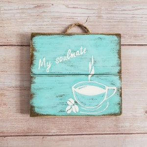 Turquoise wall décor, My soulmate sign, Handwritten sign, Hand painted coffee décor, Coffee lovers, original painting, rustic décor,