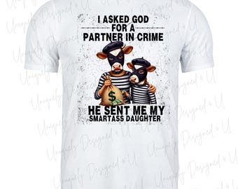 I Ask God For A Partner In Crime (funny shirt)