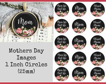 Mother’s Day Bottle Cap Images, Delivered as a 4 x 6 digital collage with  1 inch circle images for your crafting projects.