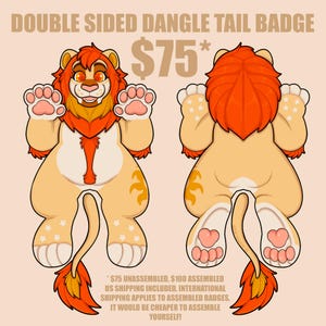 May include: A double-sided dangle tail badge featuring a cartoon lion design. The lion has orange and yellow fur, with a long tail and paw pads. The text "DOUBLE SIDED DANGLE TAIL BADGE" and "$75*" are displayed at the top.